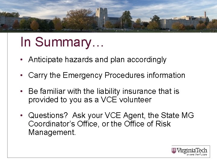 In Summary… • Anticipate hazards and plan accordingly • Carry the Emergency Procedures information