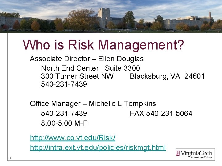 Who is Risk Management? Associate Director – Ellen Douglas North End Center Suite 3300