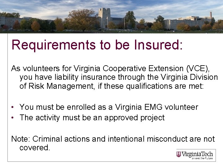 Requirements to be Insured: As volunteers for Virginia Cooperative Extension (VCE), you have liability