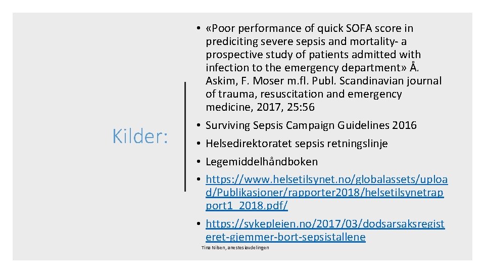 Kilder: • «Poor performance of quick SOFA score in prediciting severe sepsis and mortality-
