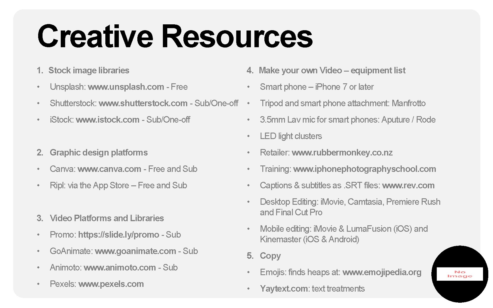 Creative Resources 1. Stock image libraries 4. Make your own Video – equipment list