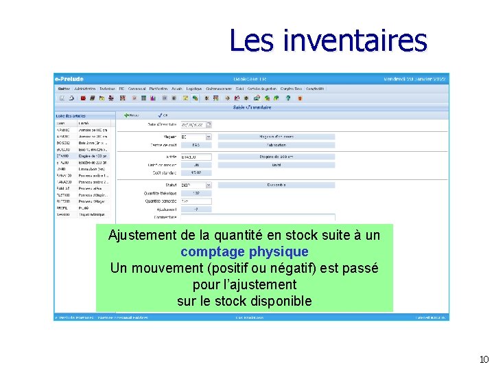 Les inventaires Ajustement de la quantité en stock suite à un comptage physique Un