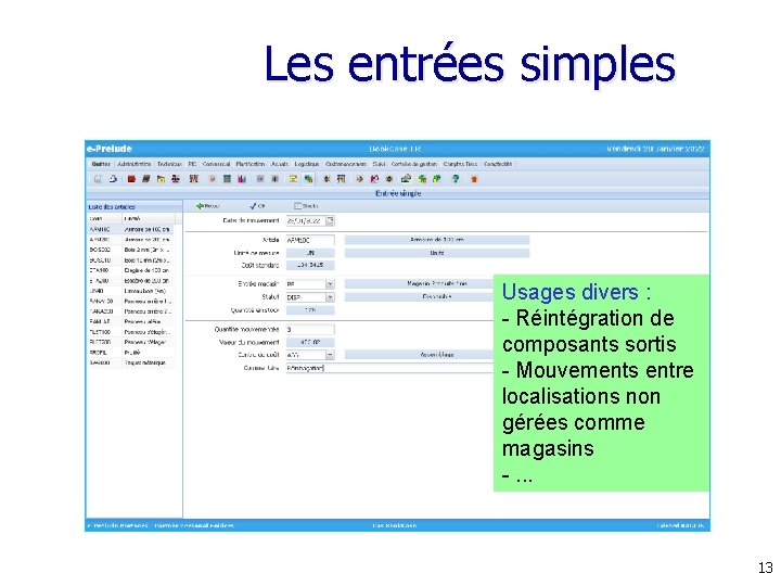 Les entrées simples Usages divers : - Réintégration de composants sortis - Mouvements entre