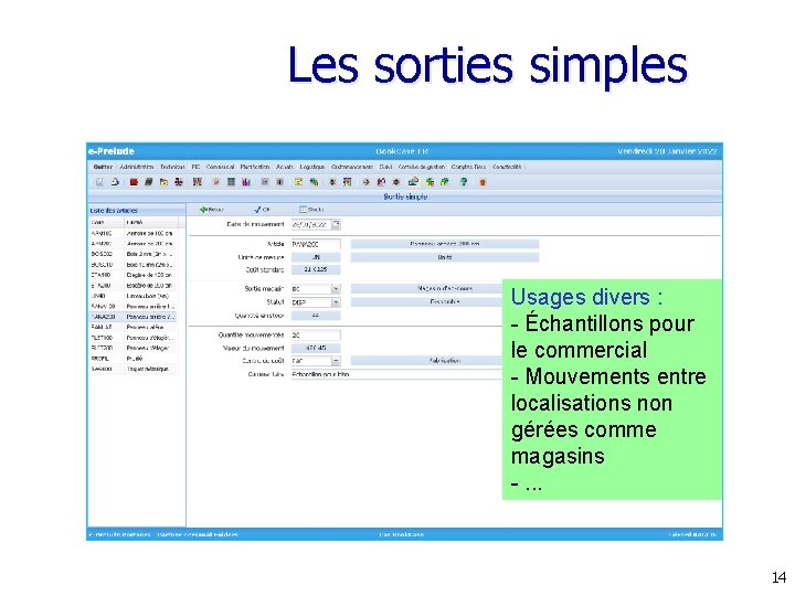 Les sorties simples Usages divers : - Échantillons pour le commercial - Mouvements entre