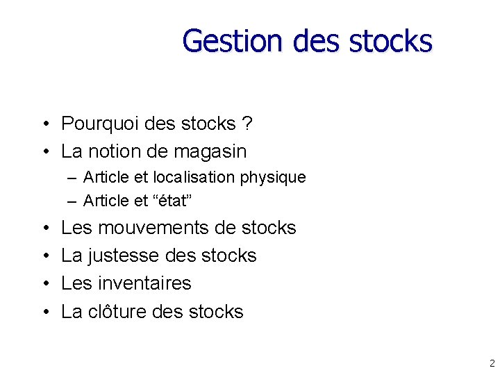 Gestion des stocks • Pourquoi des stocks ? • La notion de magasin –