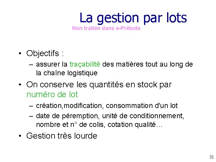 La gestion par lots Non traitée dans e-Prélude • Objectifs : – assurer la