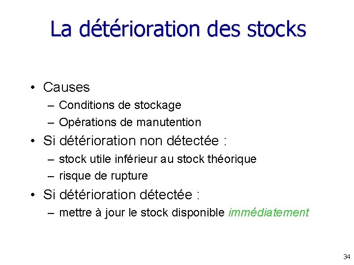 La détérioration des stocks • Causes – Conditions de stockage – Opérations de manutention