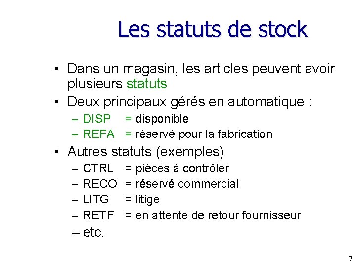 Les statuts de stock • Dans un magasin, les articles peuvent avoir plusieurs statuts