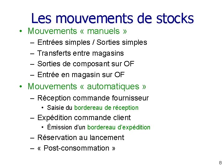 Les mouvements de stocks • Mouvements « manuels » – – Entrées simples /