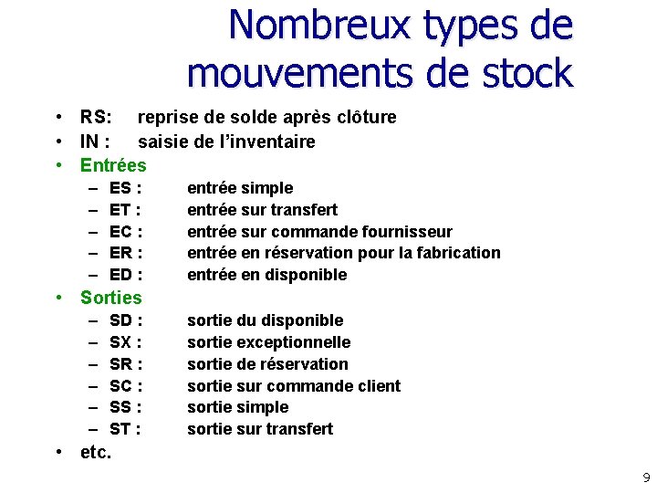 Nombreux types de mouvements de stock • RS: reprise de solde après clôture •