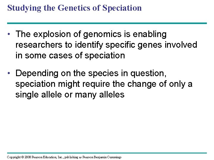 Studying the Genetics of Speciation • The explosion of genomics is enabling researchers to