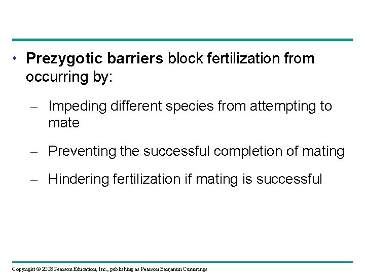  • Prezygotic barriers block fertilization from occurring by: – Impeding different species from