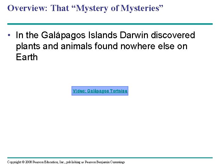 Overview: That “Mystery of Mysteries” • In the Galápagos Islands Darwin discovered plants and
