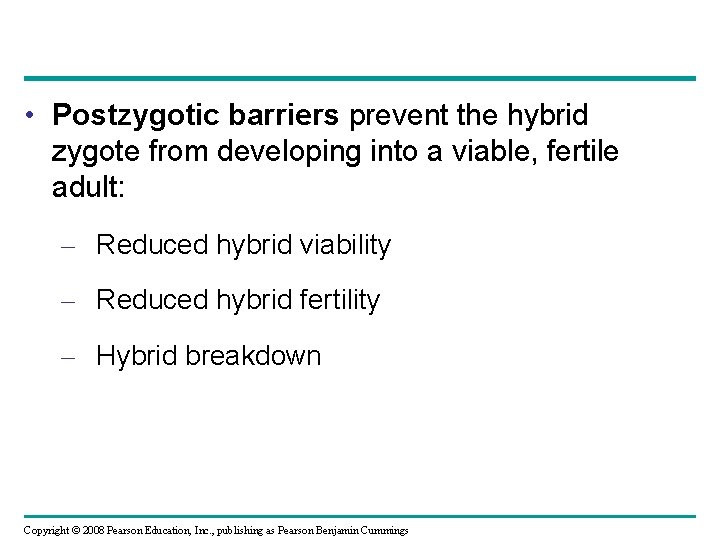  • Postzygotic barriers prevent the hybrid zygote from developing into a viable, fertile