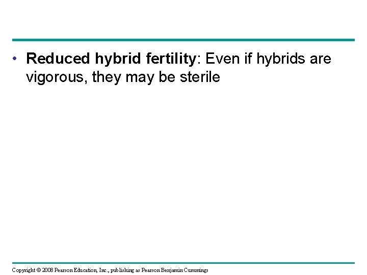  • Reduced hybrid fertility: Even if hybrids are vigorous, they may be sterile