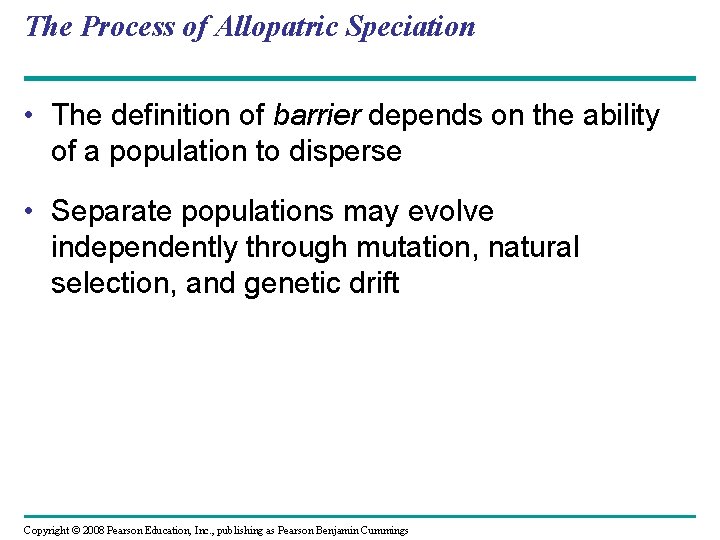 The Process of Allopatric Speciation • The definition of barrier depends on the ability