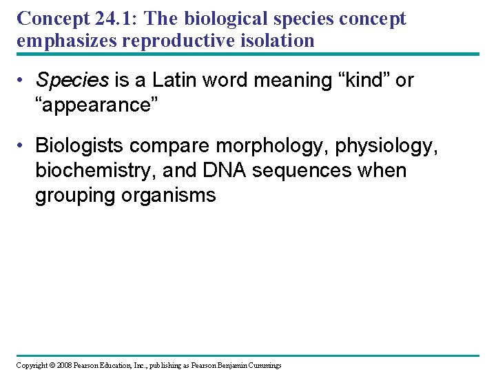 Concept 24. 1: The biological species concept emphasizes reproductive isolation • Species is a