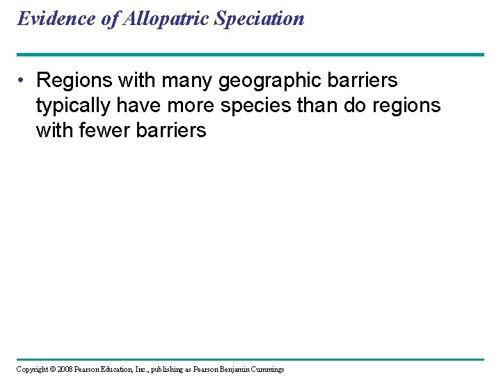 Evidence of Allopatric Speciation • Regions with many geographic barriers typically have more species