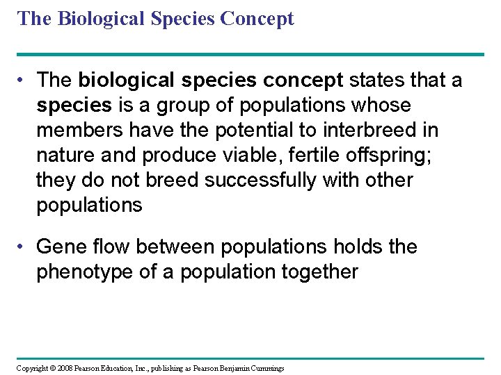 The Biological Species Concept • The biological species concept states that a species is