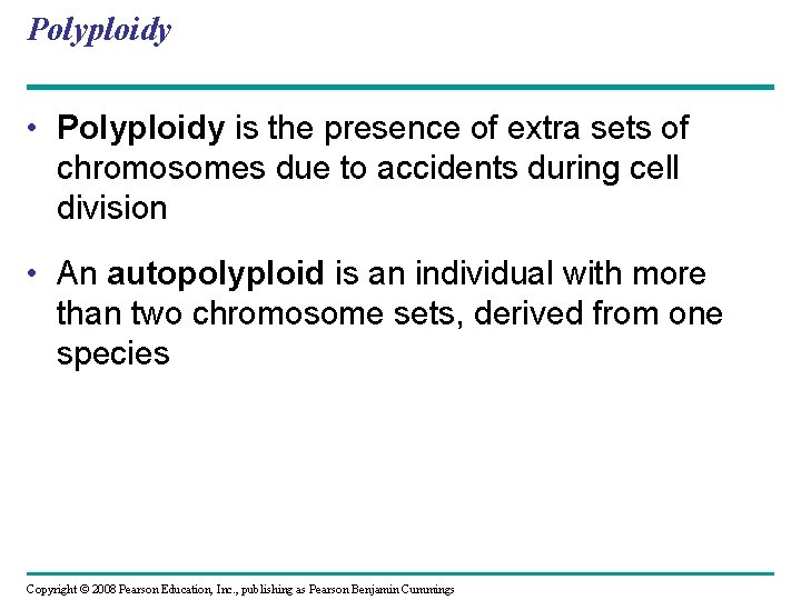 Polyploidy • Polyploidy is the presence of extra sets of chromosomes due to accidents