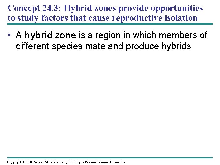 Concept 24. 3: Hybrid zones provide opportunities to study factors that cause reproductive isolation