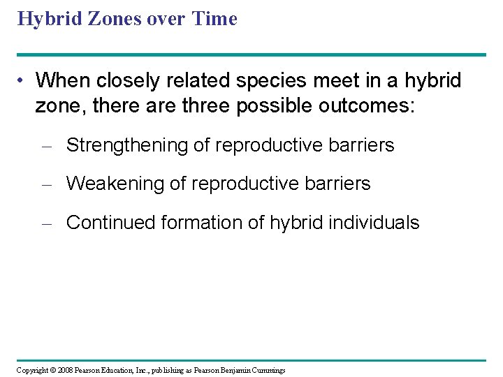 Hybrid Zones over Time • When closely related species meet in a hybrid zone,