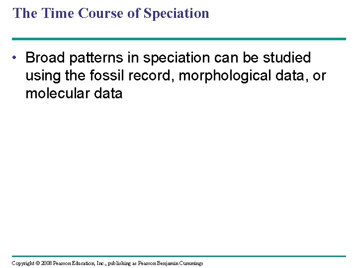 The Time Course of Speciation • Broad patterns in speciation can be studied using