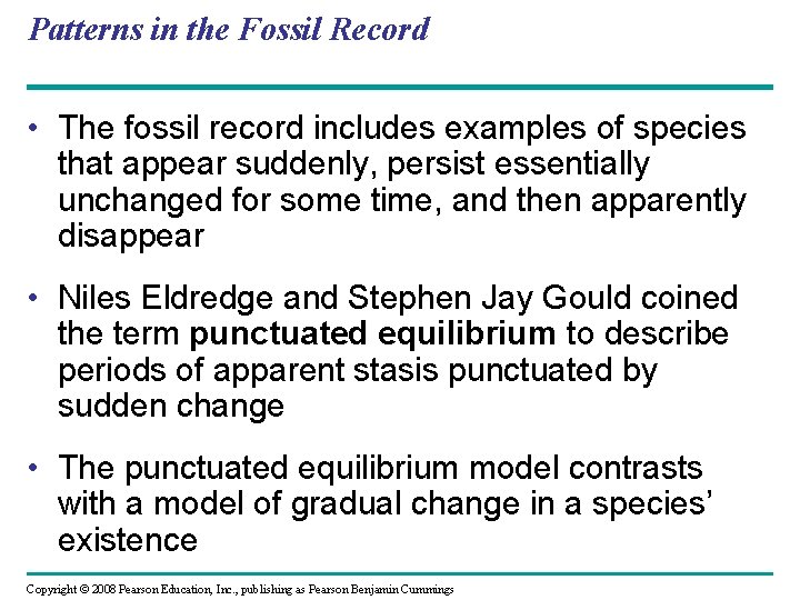 Patterns in the Fossil Record • The fossil record includes examples of species that