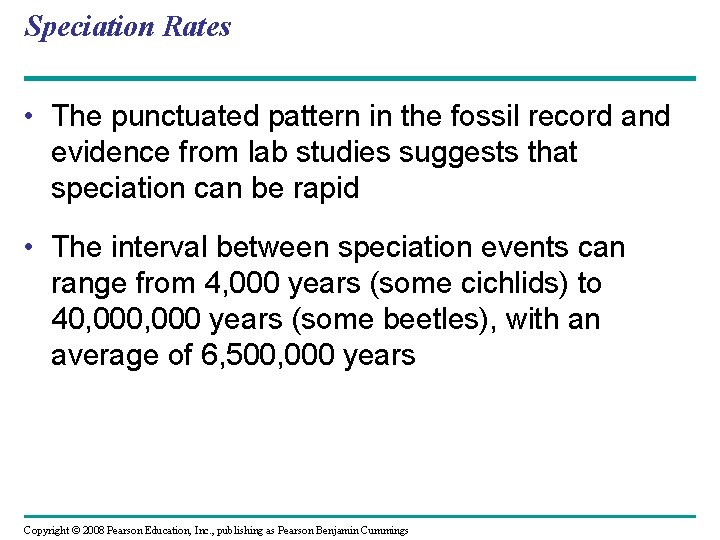 Speciation Rates • The punctuated pattern in the fossil record and evidence from lab