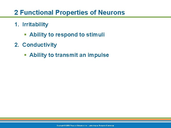 2 Functional Properties of Neurons 1. Irritability § Ability to respond to stimuli 2.