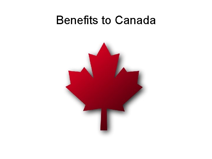 Benefits to Canada 