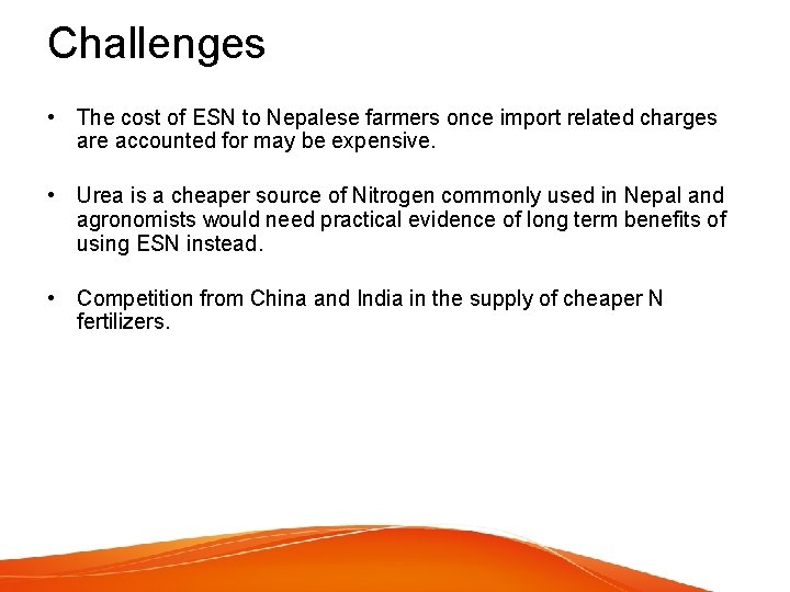 Challenges • The cost of ESN to Nepalese farmers once import related charges are