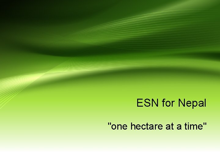 ESN for Nepal "one hectare at a time" 