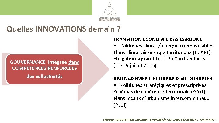 Quelles INNOVATIONS demain ? GOUVERNANCE intégrée dans COMPETENCES RENFORCEES des collectivités TRANSITION ECONOMIE BAS