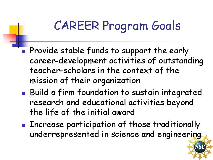 CAREER Program Goals n n n Provide stable funds to support the early career-development