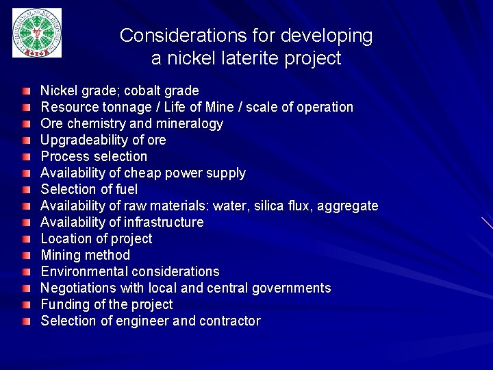 Considerations for developing a nickel laterite project Nickel grade; cobalt grade Resource tonnage /