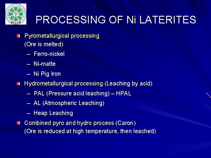 PROCESSING OF Ni LATERITES Pyrometallurgical processing (Ore is melted) – Ferro-nickel – Ni-matte –