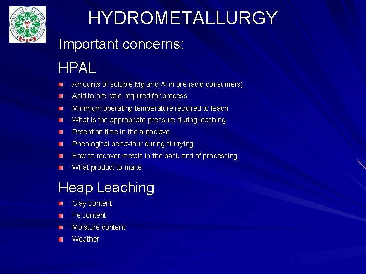 HYDROMETALLURGY Important concerns: HPAL Amounts of soluble Mg and Al in ore (acid consumers)