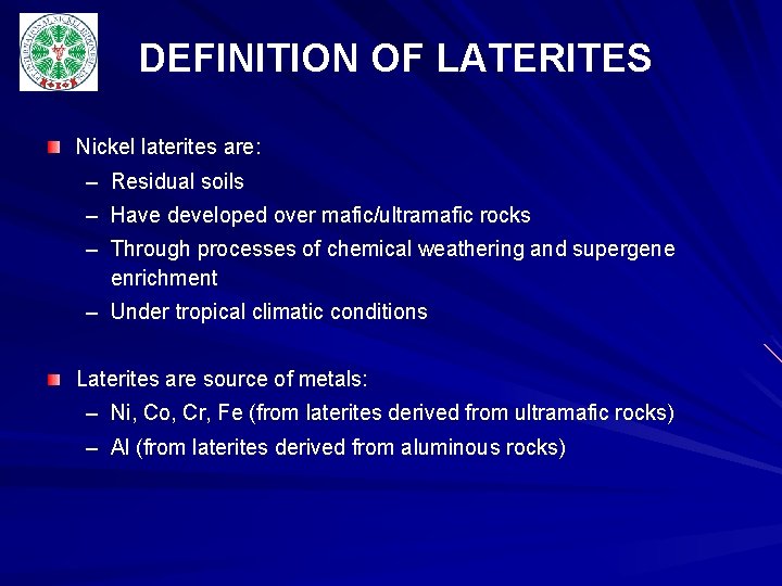 DEFINITION OF LATERITES Nickel laterites are: – Residual soils – Have developed over mafic/ultramafic