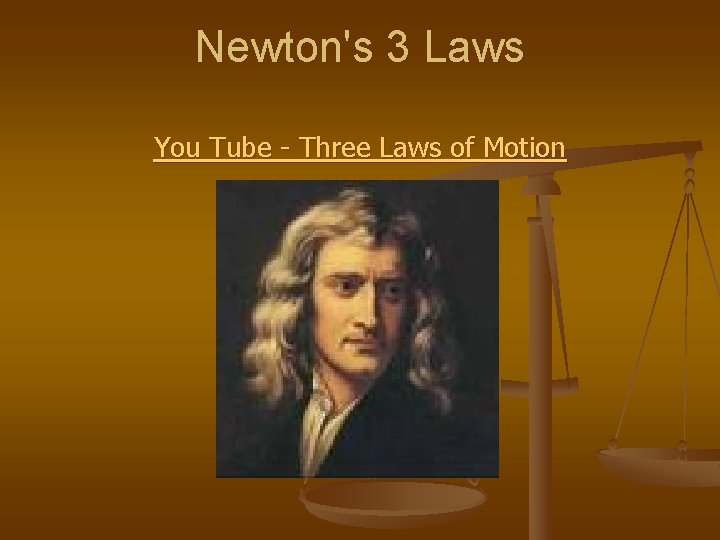 Newton's 3 Laws You Tube - Three Laws of Motion 