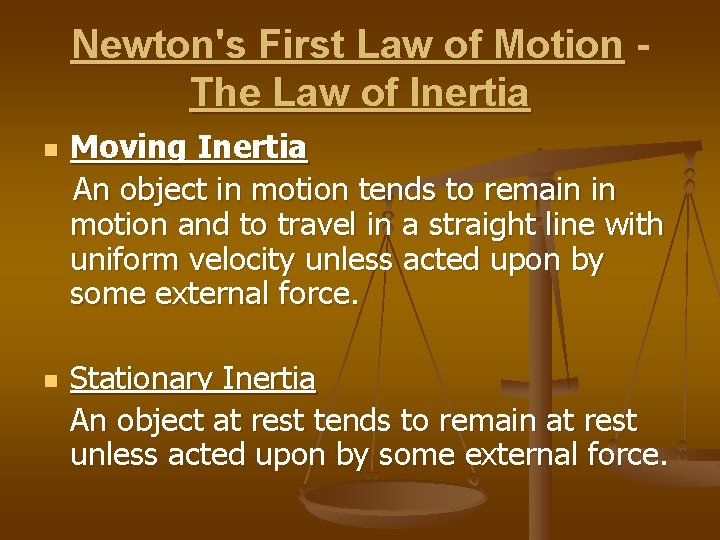 Newton's First Law of Motion The Law of Inertia n n Moving Inertia An