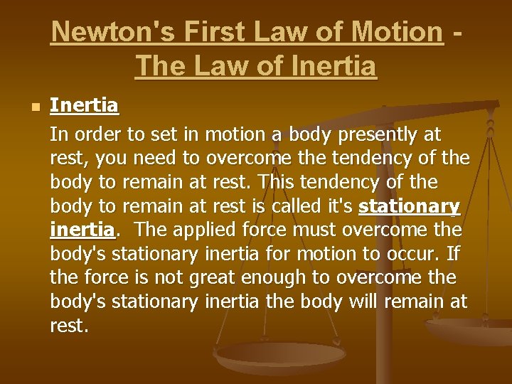 Newton's First Law of Motion The Law of Inertia n Inertia In order to