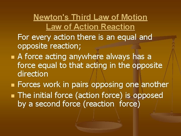 n n n Newton's Third Law of Motion Law of Action Reaction For every