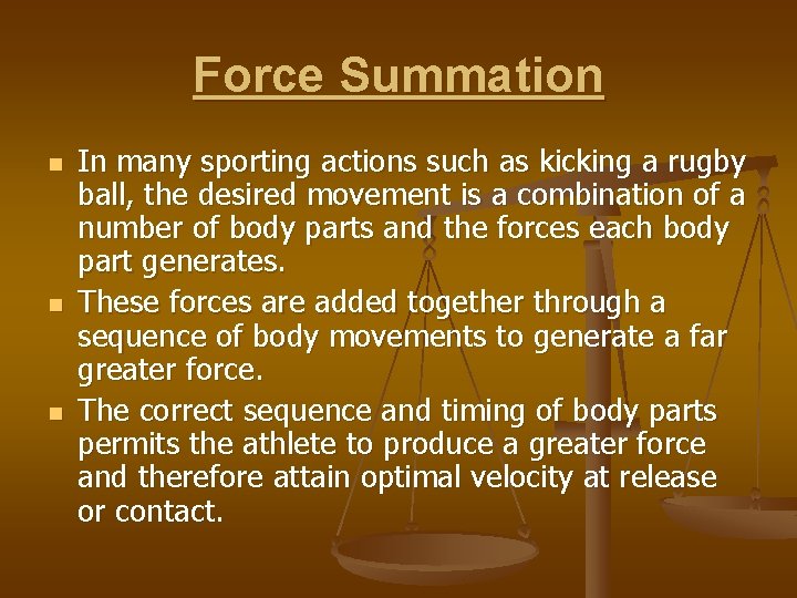 Force Summation n In many sporting actions such as kicking a rugby ball, the