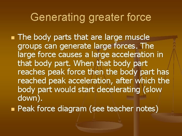 Generating greater force n n The body parts that are large muscle groups can