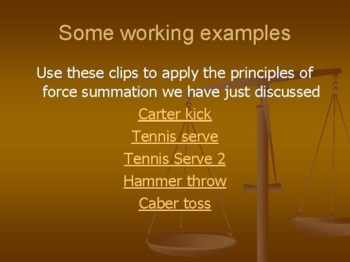 Some working examples Use these clips to apply the principles of force summation we