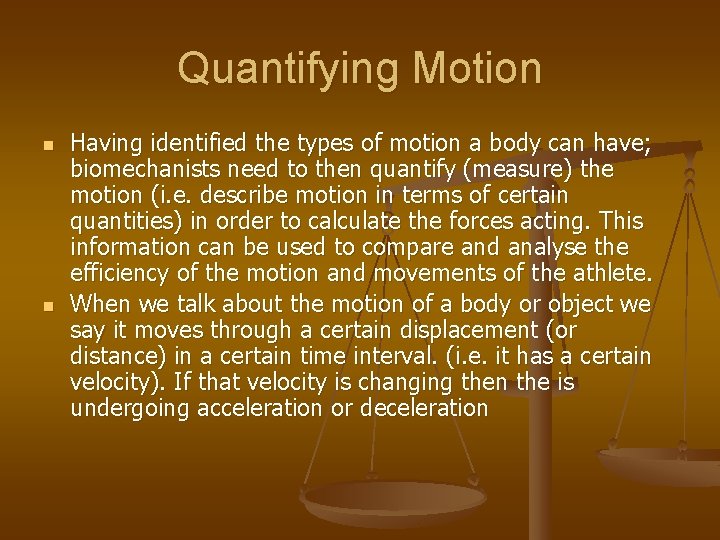 Quantifying Motion n n Having identified the types of motion a body can have;