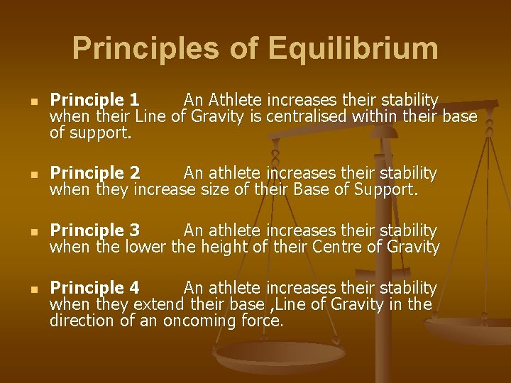 Principles of Equilibrium n Principle 1 An Athlete increases their stability when their Line