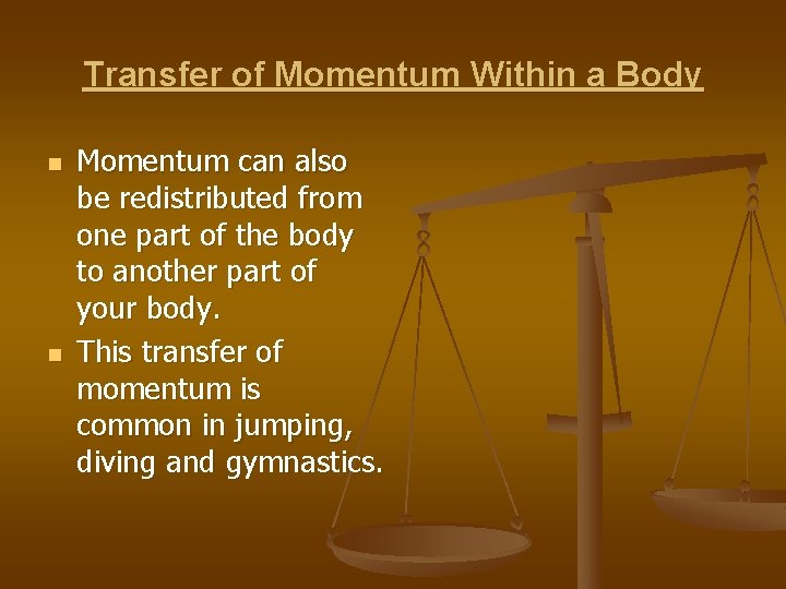 Transfer of Momentum Within a Body n n Momentum can also be redistributed from