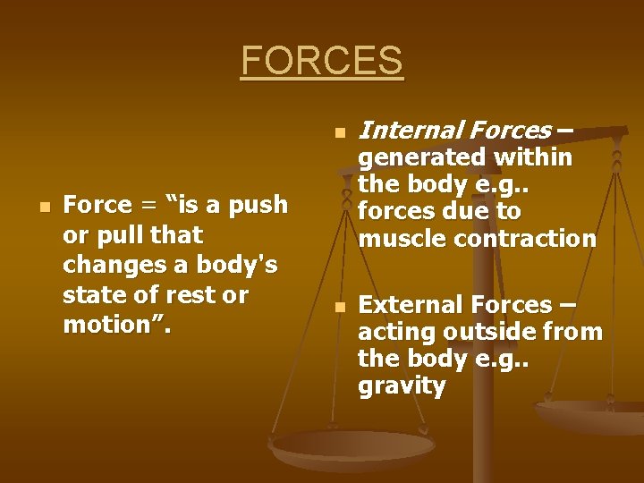 FORCES n n Force = “is a push or pull that changes a body's